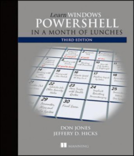 Donald W. Jones, Jeffrey Hicks - Learn Windows PowerShell in a Month of Lunches, Third Edition