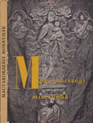 B�r�nyn� Dr. Oberschall Magda - Magyarorsz�gi miseruh�k (Officina k�pesk�nyvek)