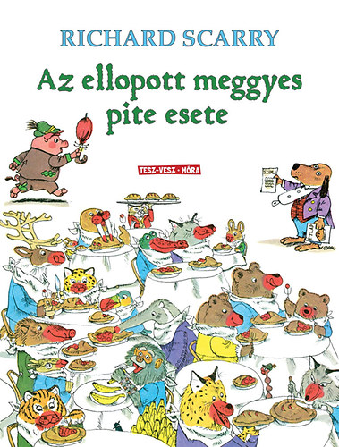 Richard Scarry - Az ellopott meggyes pite esete - D�bbenetes b�nt�nyek Tesz-Vesz V�rosban