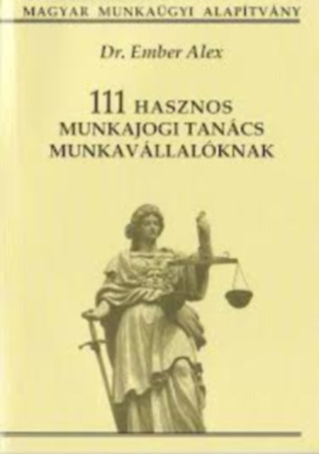 Ember Alex - 111 hasznos munkajogi tancs munkavllalknak