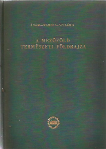 dm Lszl Dr.- Marosi Sndor- Szilrd Jen Dr. - A Mezfld termszeti fldrajza (Fldrajzi monogrfik II.)