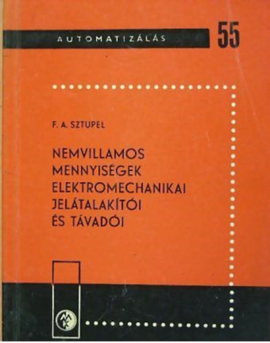 F.A. Sztupel - Nemvillamos mennyisgek elektromechanikai jeltalakti s tvadi