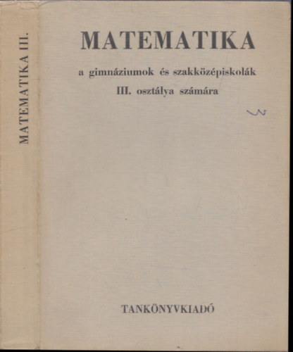 Horvay Katalin, Pálmay Lóránt Czapáry Endre - Matematika III. (A gimnáziumok és szakközépiskolák III. osztálya számára)