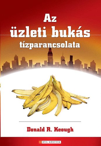 Donald R. Keough - Az üzleti bukás tízparancsolata