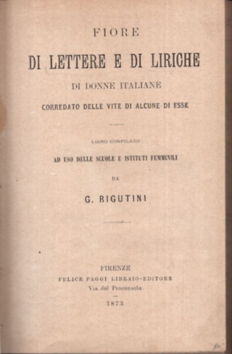 G. Rigutini - Fiore di lettere e di liriche - Olasz n�k levelei �s dalsz�vegei 1. kiad�s