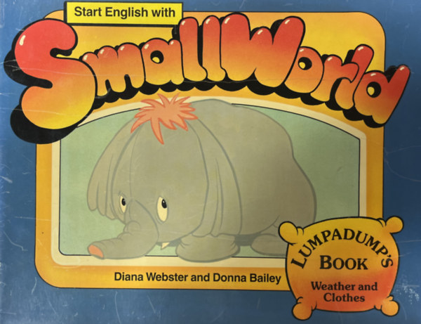 Donna Bailey Diana Webster - Start English with Smallworld- Lumpadump's Book (Weather and Clothes)