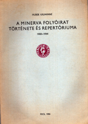 Huber Kálmánné - A Minerva folyóirat története és repertóriuma 1922-1944