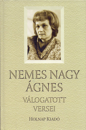 Nemes Nagy Ágnes - Nemes Nagy Ágnes válogatott versei