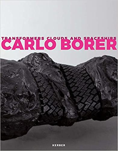 Carlo Borer - Transformers Clouds and Spaceships (Works 2004-2016)