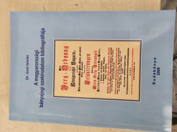 Dr. Izsó István - A magyarországi bányajogi szakirodalom bibliográfiája