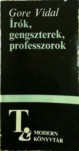 Gore Vidal - �r�k, gengszterek, professzorok (Essz�k)
