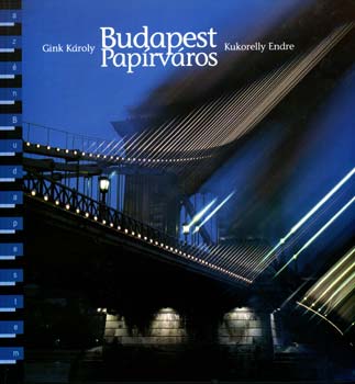 Gink Kroly; Kukorelly Endre - Budapest-Paprvros