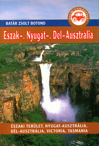 Bat�r Zsolt Botond - �szak-, Nyugat-, D�l-Ausztr�lia