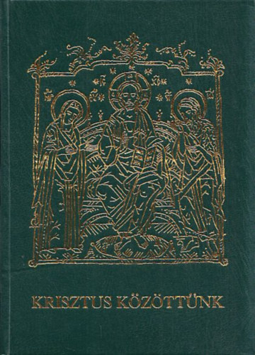 Ba�n Istv�n - Krisztus k�z�tt�nk (A kereszt�ny Kelet liturgikus k�z�ss�ge �t�li az �dvt�rt�netet)