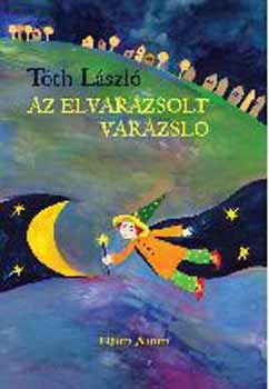 T�th L�szl� - Az elvar�zsolt var�zsl�