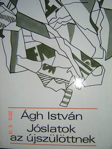 Ágh István - Jóslatok az újszülöttnek