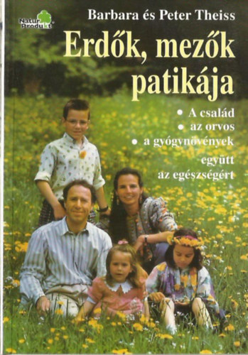 Barbara & Peter Theiss - Erdk, mezk patikja (A csald, az orvos, a gygynvnyek - egytt az egszsgrt)