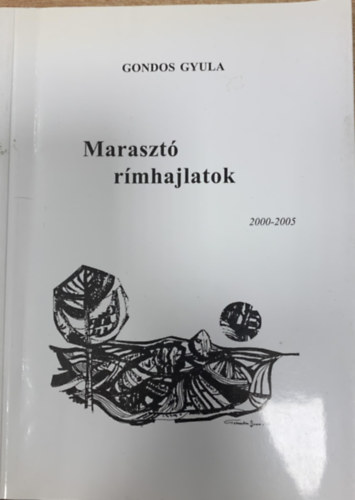 Gondos Gyula - Marasztó rímhajlatok (2000-2005)