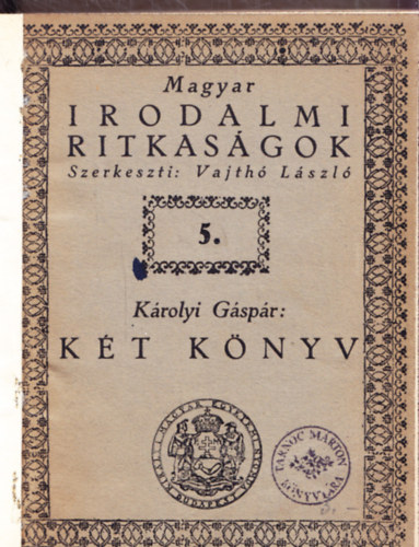 Vajth Lszl  (szerk.) - Kt knyv - Minden orszgoknak s kirlyoknak j s gonosz szerencsjnek okairul (Magyar irodalmi ritkasgok 5.)