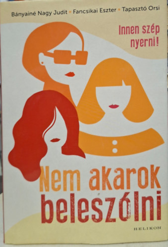 Fancsikai Eszter, Tapasztó Orsi Bányainé Nagy Judit - Innen szép nyerni - nem akarok beleszólni