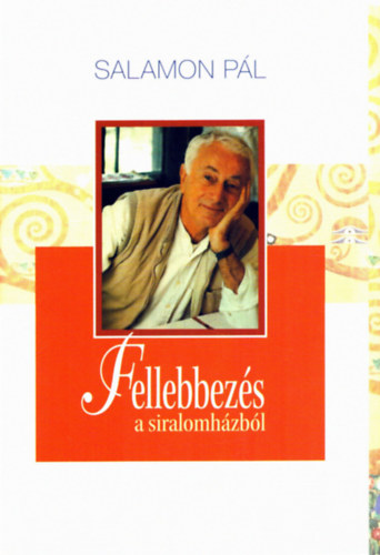 Salamon Pál - Fellebbezés a siralomházból