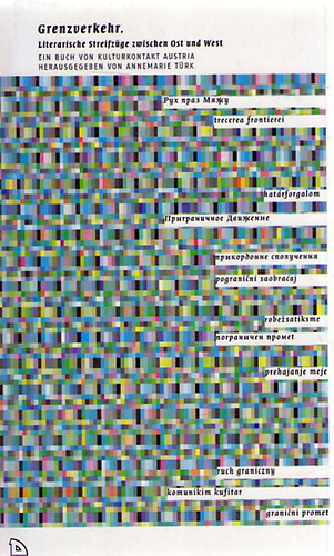 Grenzverkehr - Literarische Streifz�ge zwischen Ost und West