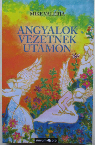 Mike Valria - Angyalok vezetnek utamon