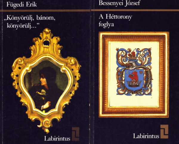 Fgedi Erik Bessenyei Jzsef - 2 db a Labirintus sorozatbl: A Httorony foglya - Knyrlj, bnom, knyrlj...