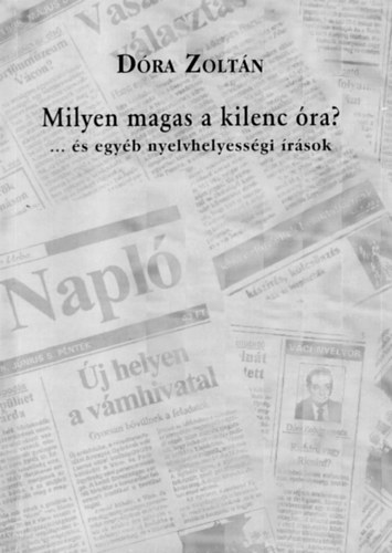 D�ra Zolt�n - Milyen magas a kilenc �ra?... �s egy�b nyelvhelyess�gi �r�sok