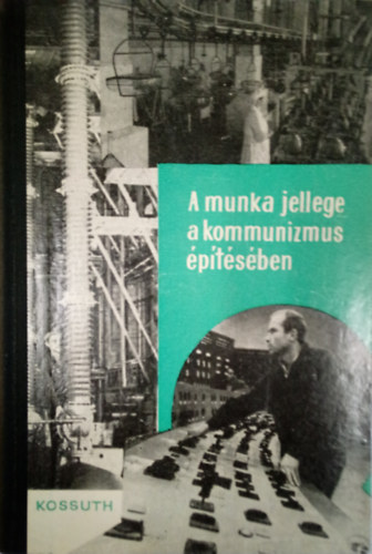 Szalai Gy�rgy ford. - A munka jellege a kommunizmus �p�t�s�ben