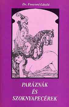 Dr. Fenyvesi László - Paráznák és szoknyapecérek