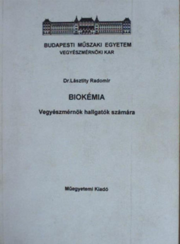 Dr. Lsztity Radomir - Biokmia Vegyszmrnk hallgatk szmra (kzirat) - BME VMK