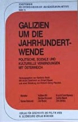 Karlheinz Mack - Galizien um die Jahrhundertwende: Politische, soziale und kulturelle Verbindungen mit �sterreich.