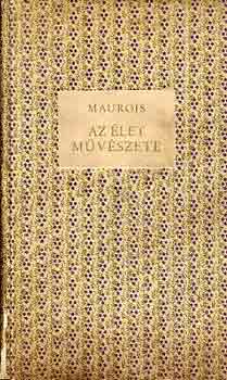 Andr� Maurois - Az �let m�v�szete