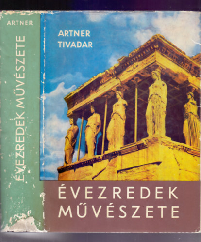 Artner Tivadar - vezredek mvszete (3.,bvtett s javtott kiads)