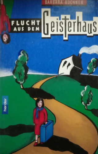 Barbara B�chner - Flucht aus dem Geisterhaus