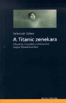 Gelencsr Gbor - A Titanic zenekara