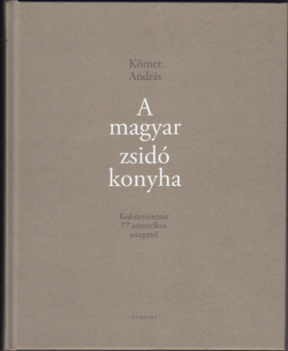 Krner Andrs - A magyar zsid konyha