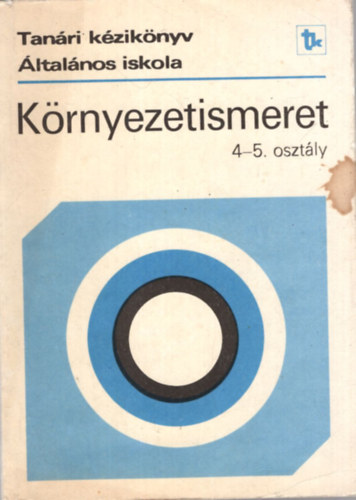 Dr. Elek S�ndor, J�mbor Gyul�n�, Dr. K�ves J�zsef Arat� Endr�n� - K�rnyezetismeret 4-5. oszt�ly