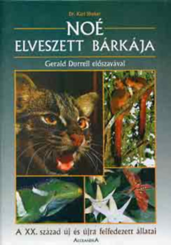 Dr. Karl Shuker - No� elveszett b�rk�ja - A XX. sz�zad �j �s �jra felfedezett �llatai (Gerald Durrell el�szav�val)