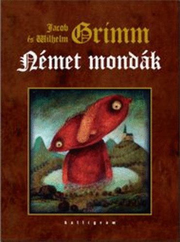 Jacob Grimm; Wilhelm Grimm - Nmet mondk