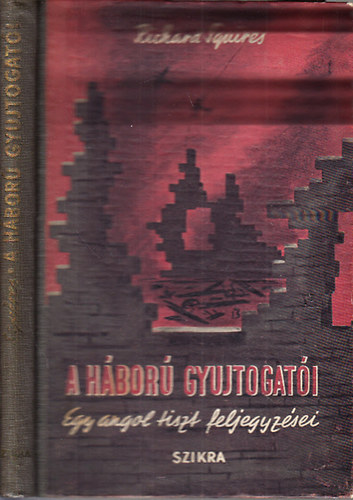 Richard Squires - A hbor gyjtogati (Egy angol tiszt feljegyzsei)