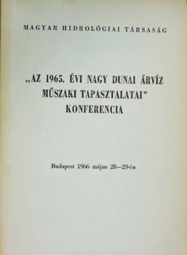 Ziegler Kroly (sszell.) - "Az 1965. vi nagy dunai rvz mszaki tapasztalatai" konferencia