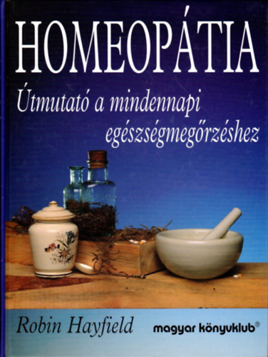 Robin Hayfield - Homeop�tia (�tmutat� a mindennapi eg�szs�gmeg�rz�s�hez)