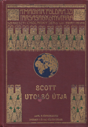 Scott utols tja (A Magyar Fldrajzi Trsasg Knyvtra) - Scott naplja s utitrsainak feljegyzsei