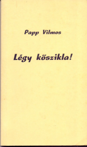 Papp Vilmos - L�gy k�szikla! - Presbit�riumi besz�lget�sek
