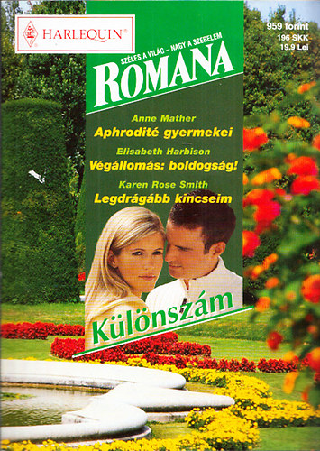 Anne Mather; Elisabeth Harbison; Karen Rose Smith - Romana klnszm 23. ktet : Aphrodit gyermekei + Vglloms:boldogsg! + Legdrgbb kincseim