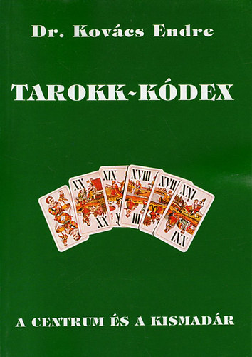 Dr. Kovcs Endre - Tarokk-kdex (A centrum s a kismadr)
