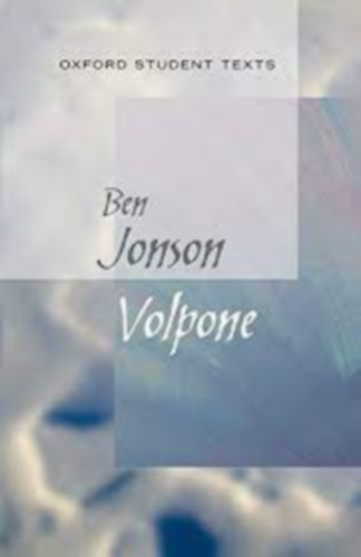 Ben Jonson - Oxford Student Texts: Volpone