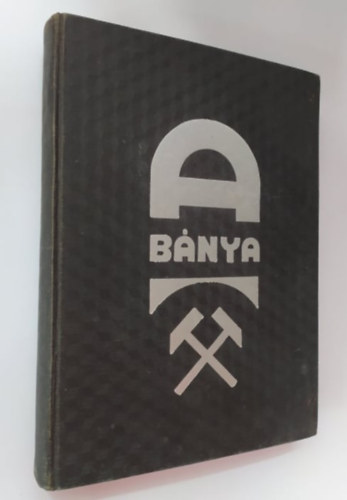 Horv�th L�szl� Bodry L�szl� - A b�nya - A magyar b�ny�szat �s b�nyaszakoktat�s t�rt�nete s a magyar b�nyavid�kek n�pszer� ismertet�se